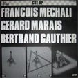 Franois MECHALI - Grard MARAIS - Bertrand GAUTHIER cut up 